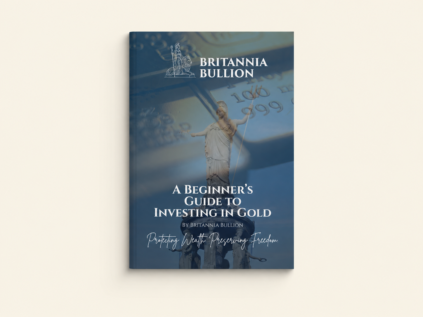 A Beginner's Guide to Investing in Gold — free brochure by Britannia Bullion
